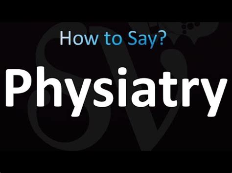 how to pronounce physiatry.